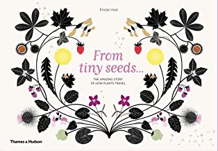 From Tiny Seeds: The Amazing Story of How Plants Travel