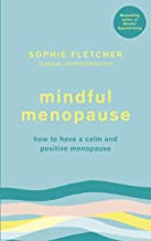 Mindful Menopause: How to have a calm and positive menopause