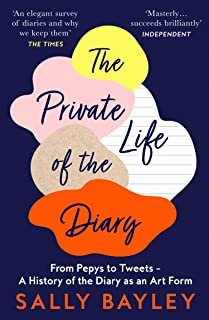 The Private Life of the Diary: From Pepys to Tweets – A History of the Diary as an Art Form