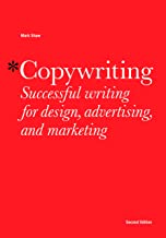 Copywriting, Second edition: Successful Writing for Design, Advertising and Marketing