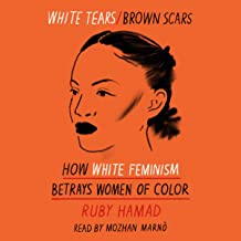 White Tears/Brown Scars: How White Feminism Betrays Women of Colour
