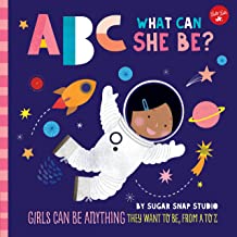 ABC for Me: ABC What Can She Be?: Girls can be anything they want to be, from A to Z: 5