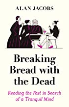 Breaking Bread with the Dead: A Literary Guide to Peace in the Present