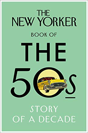 The New Yorker Book of the 50s: Story of a Decade