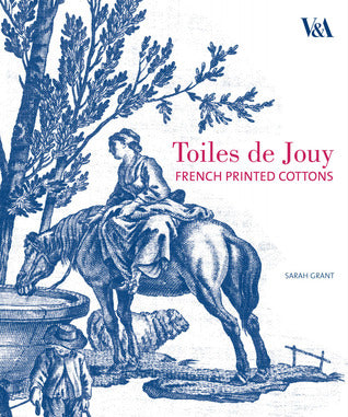 Toiles de Jouy: French Printed Cottons, 1760-1830