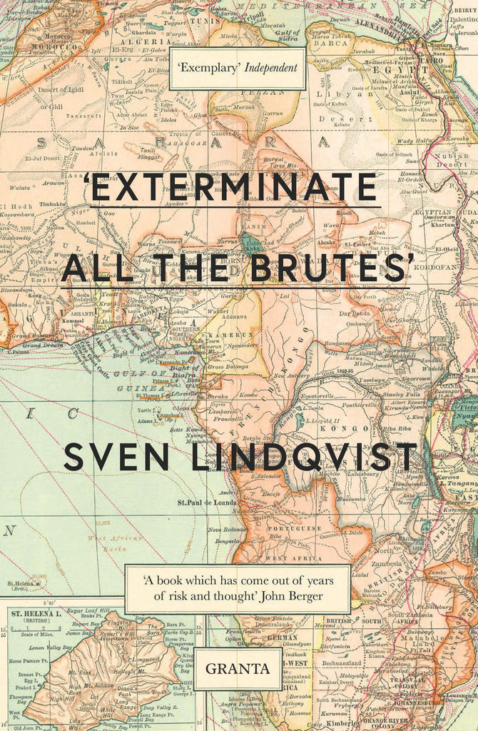 Exterminate All the Brutes": One Man's Odyssey into the Heart of Darkness and the Origins of European Genocide