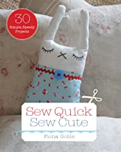 Sew Quick Sew Cute: 30 simple, speedy projects