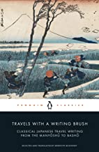 Travels with a Writing Brush: Classical Japanese Travel Writing from the Manyoshu to Basho