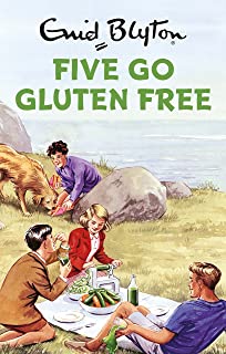 Five Go Gluten Free: Enid Blyton for Grown Ups