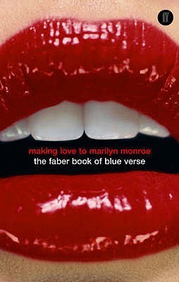 The Faber book of Blue Verse : Making Love to Marilyn Monroe