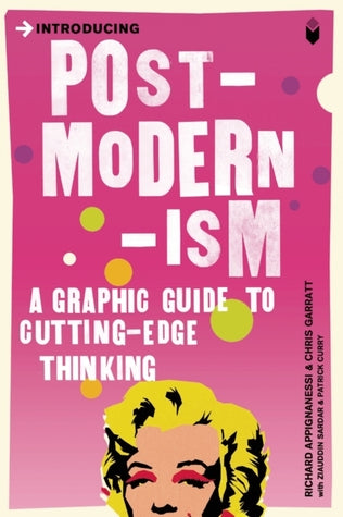 Introducing Postmodernism: A Graphic Guide to Cutting-Edge Thinking