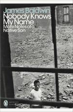 Nobody Knows My Name: More Notes of a Native Son