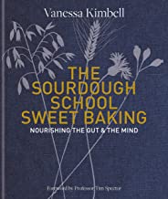 The Sourdough School: Sweet Baking: Nourishing the gut & the mind