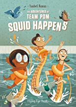 The Adventures of Team Pom: Squid Happens: Book 1 (The Adventures of Team Pom 2)