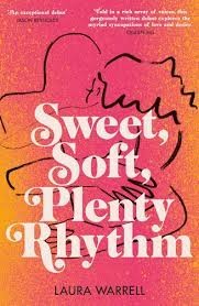 Sweet, Soft, Plenty Rhythm: The powerful, emotional novel about the temptations of dangerous love