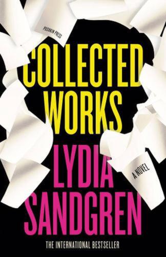 Collected Works: A Novel by Lydia Sandgren Paperback Book